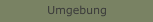 Umgebung